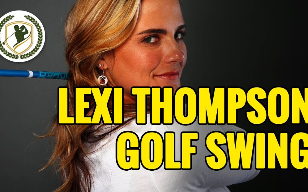 LEXI THOMPSON LPGA SUPERSTAR GOLF SWING INSTRUCTION W/ DRIVER