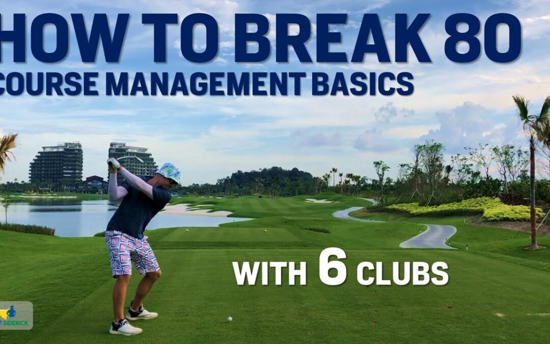 COURSE MANAGEMENT FOR DUMMIES – HOW TO BREAK 80 WITH SIX CLUBS