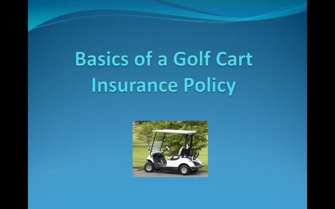 Basics of a Golf Cart Insurance policy