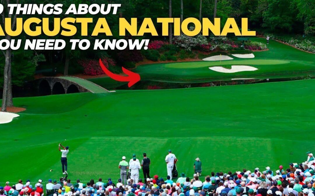 Augusta National Golf Club 10 Things You NEED To Know | The Masters PGA 2022