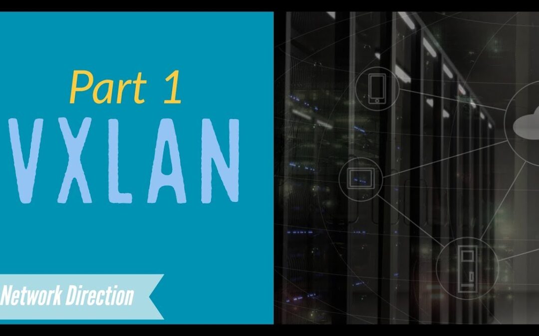 VxLAN | Part 1 – How VxLAN Works