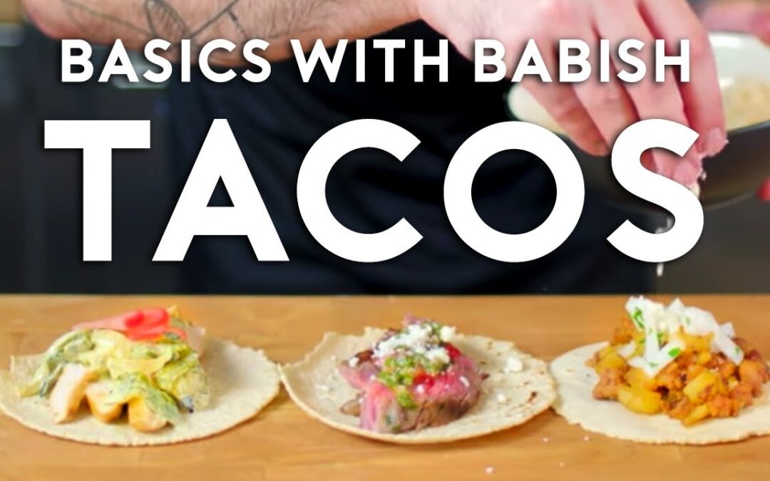 Tacos | Basics with Babish