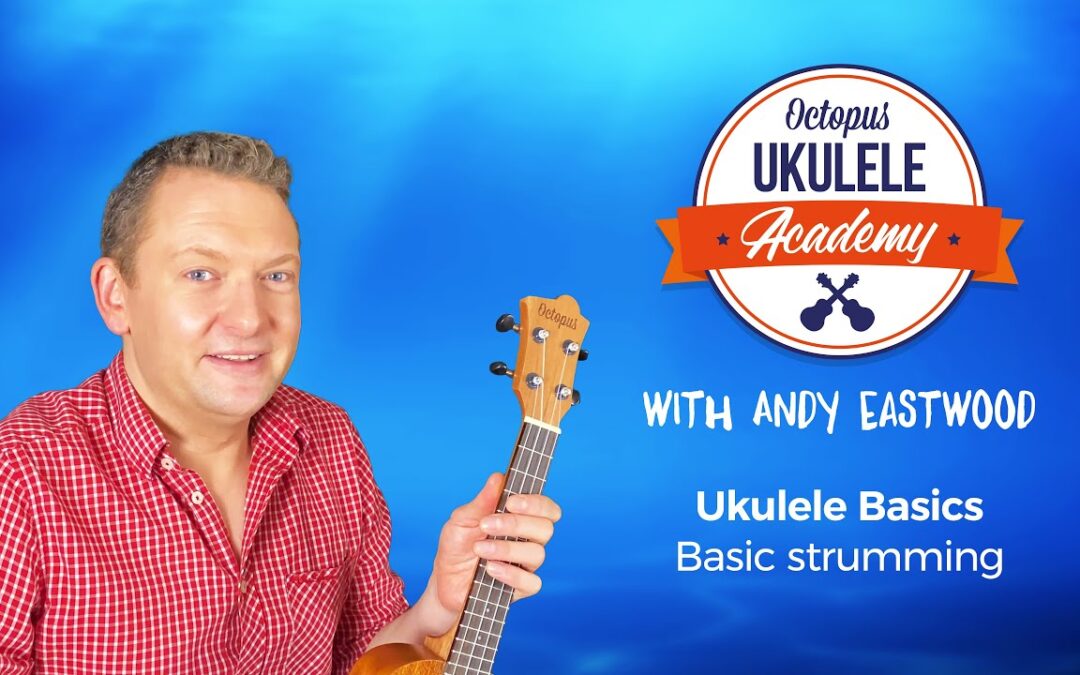 Ukulele Basics – Basic strumming