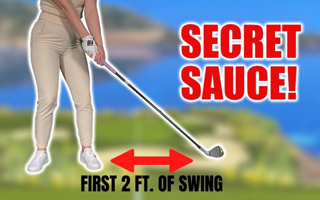 THE SECRET SAUCE IS IN THE FIRST 2 FEET OF THE BACKSWING!